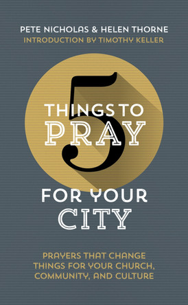 5 Things to Pray for Your City: Prayers that Change Things for Your Church, Community and Culture by Helen Thorne 9781784983246 [USED COPY]