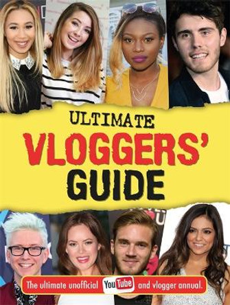 Ultimate Vloggers' Guide: The ultimate unofficial YouTube and vlogger annual. by Frankie Jones 9781783706204 [USED COPY]