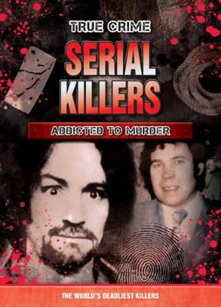 Serial Killers: Addicted to Murder by Hinkler Pty Ltd 9781784400637 [USED COPY]