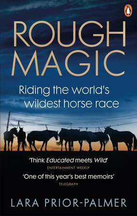 Rough Magic: Riding the world's wildest horse race by Lara Prior-Palmer 9781785038860 [USED COPY]