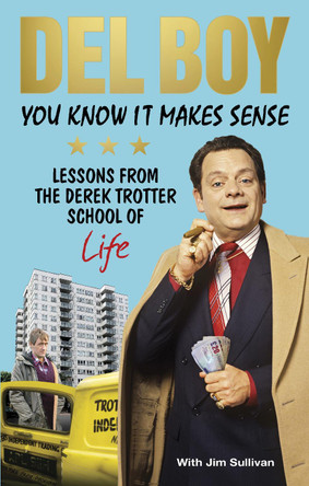 You Know it Makes Sense: Lessons from the Derek Trotter School of Business (and life) by Derek 'Del Boy' Trotter 9781785037634 [USED COPY]