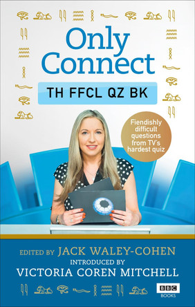 Only Connect: The Official Quiz Book by Jack Waley-Cohen 9781785943683 [USED COPY]