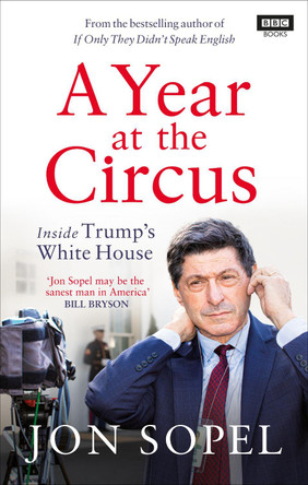 A Year At The Circus: Inside Trump's White House by Jon Sopel 9781785944390 [USED COPY]