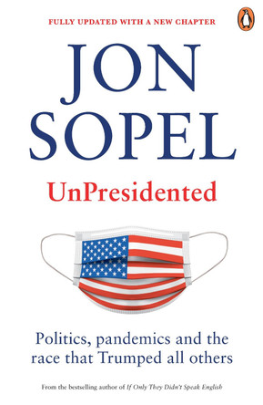 UnPresidented: Politics, pandemics and the race that Trumped all others by Jon Sopel 9781785944420 [USED COPY]