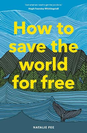 How to Save the World For Free by Natalie Fee 9781786274991 [USED COPY]