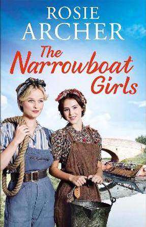 The Narrowboat Girls: a heartwarming story of friendship, struggle and falling in love by Rosie Archer 9781786483584 [USED COPY]