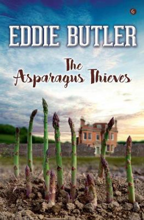 Asparagus Thieves, The by Eddie Butler 9781785622229 [USED COPY]