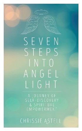 Seven Steps into Angel Light by Chrissie Astell 9781786780584 [USED COPY]