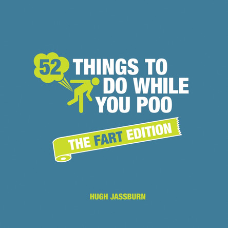 52 Things to Do While You Poo: The Fart Edition by Hugh Jassburn 9781786859969 [USED COPY]