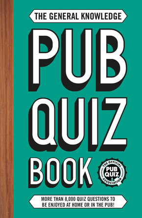 The General Knowledge Pub Quiz Book: More than 10,000 quiz questions to be enjoyed at home or in the pub! by Roy Preston 9781787392885 [USED COPY]