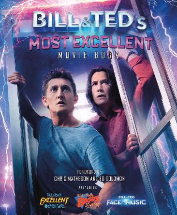 Bill & Ted's Most Excellent Movie Book: The Official Companion by Welbeck 9781787394414 [USED COPY]