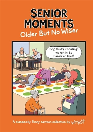 Senior Moments: Older but no wiser by Tim Whyatt 9781787415799 [USED COPY]