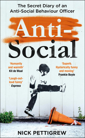 Anti-Social: The secret diary of an anti-social behaviour officer by Nick Pettigrew 9781787464995 [USED COPY]