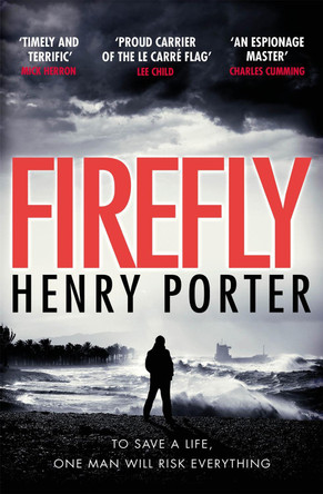 Firefly: Winner of the 2019 Wilbur Smith Adventure Writing Prize by Henry Porter 9781787470538 [USED COPY]