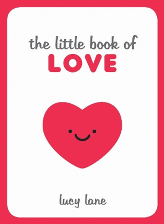 The Little Book of Love: Tips, Techniques and Quotes to Help You Spark Romance by Lucy Lane 9781786855282 [USED COPY]