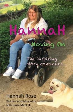 Hannah: Moving On: The inspiring story continues by Hannah Rose 9781787195721 [USED COPY]