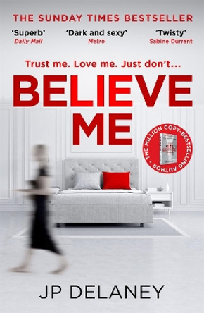 Believe Me by J. P. Delaney 9781787472426 [USED COPY]