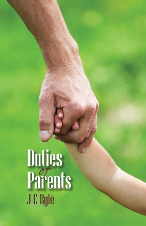 Duties of Parents by John Charles Ryle 9781788721943 [USED COPY]