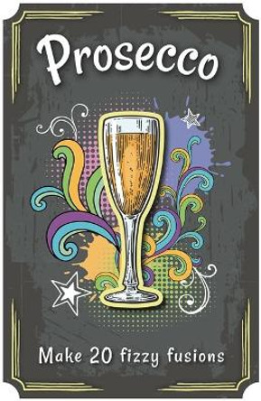 Prosecco by Igloo Books 9781789057515 [USED COPY]