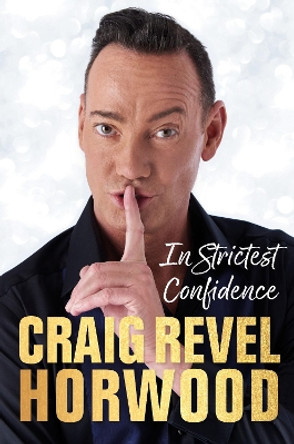 In Strictest Confidence by Craig Revel Horwood 9781789290202 [USED COPY]