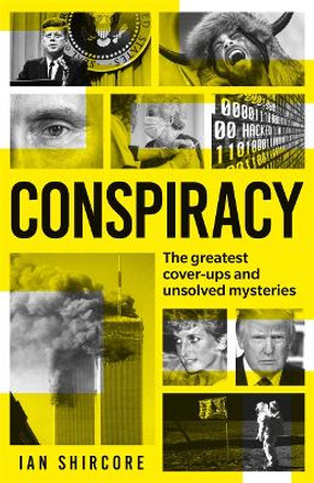 Conspiracy: History's greatest cover-ups and unsolved mysteries by Ian Shircore 9781789466164 [USED COPY]