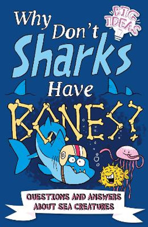 Why Don't Sharks Have Bones?: Questions and Answers About Sea Creatures by Luke Seguin-Magee 9781789507027 [USED COPY]