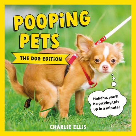 Pooping Dogs: Hilarious Snaps of Doggos Taking a Dump by Charlie Ellis 9781800076419 [USED COPY]