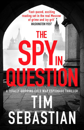 The Spy in Question: A totally gripping Cold War espionage thriller by Tim Sebastian 9781800328426 [USED COPY]