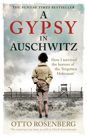 A Gypsy In Auschwitz: How I Survived the Horrors of the 'Forgotten Holocaust' by Otto Rosenberg 9781800961128 [USED COPY]