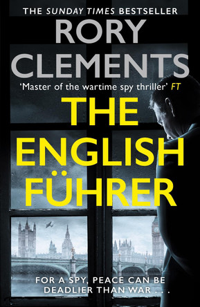 The English Führer: The brand new 2023 spy thriller from the bestselling author of THE MAN IN THE BUNKER by Rory Clements 9781804181102 [USED COPY]
