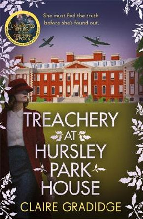 Treachery at Hursley Park House: The intriguing new WWII mystery featuring wily heroine Josephine Fox by Claire Gradidge 9781838774691 [USED COPY]