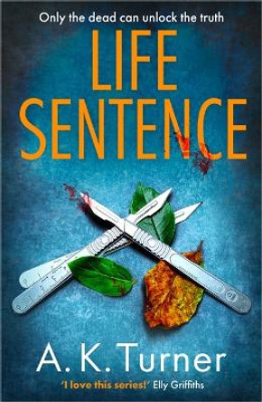 Life Sentence: An intriguing new case for Camden forensic sleuth Cassie Raven by A. K. Turner 9781838774783 [USED COPY]