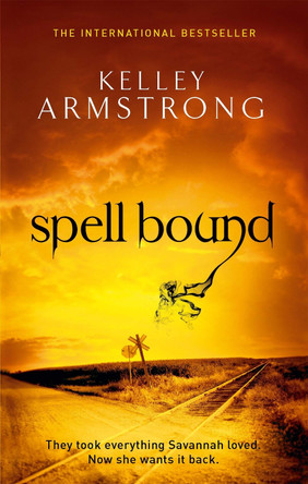 Spell Bound: Book 12 in the Women of the Otherworld Series by Kelley Armstrong 9781841498089 [USED COPY]