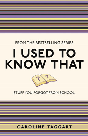 I Used to Know That: Stuff You Forgot From School by Caroline Taggart 9781843176558 [USED COPY]