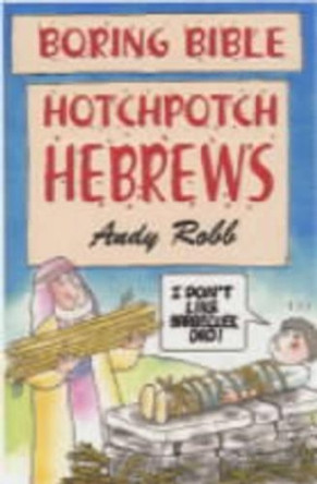 Hotchpotch Hebrews by Andy Robb 9781842980408 [USED COPY]