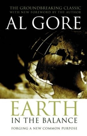 Earth in the Balance: Forging a New Common Purpose by Al Gore 9781844074846 [USED COPY]