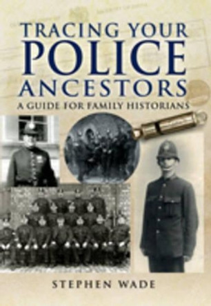 Tracing Your Police Ancestors by Stephen Wade 9781844158782 [USED COPY]