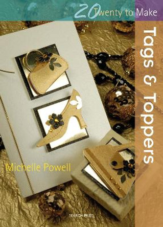 Twenty to Make: Tags & Toppers by Michelle Powell 9781844483372 [USED COPY]