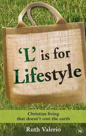 L is for Lifestyle: Christian Living That Doesn't Cost the Earth by Ruth Valerio 9781844743438 [USED COPY]