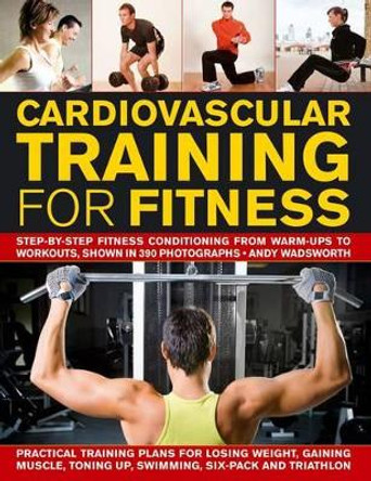 Cardiovascular Training for Fitness by Andy Wadsworth 9781844769704 [USED COPY]