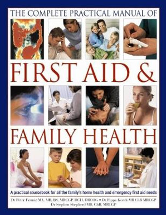 Complete Practical Manual of First Aid & Family Health by Fermie Peter Keech Pippa 9781844777655 [USED COPY]