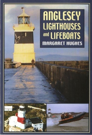 Anglesey Lighthouses and Lifeboats by Margaret Hughes 9781845240851 [USED COPY]