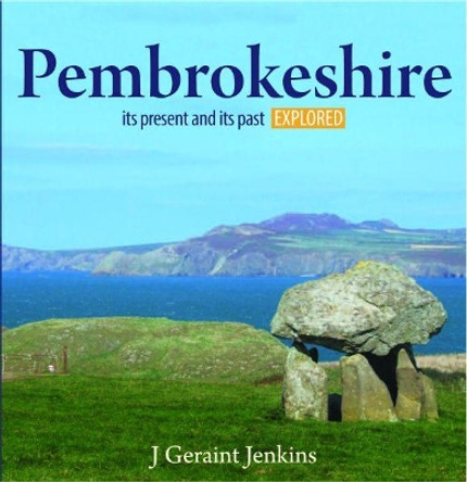 Compact Wales: Pembrokeshire - Its Present and Its past Explored by J. Geraint Jenkins 9781845242466 [USED COPY]