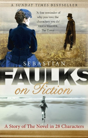 Faulks on Fiction by Sebastian Faulks 9781846079603 [USED COPY]