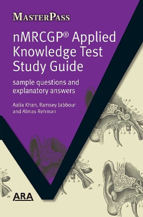 NMRCGP Applied Knowledge Test Study Guide: Sample Questions and Explanatory Answers by Aalia Khan 9781846192302 [USED COPY]