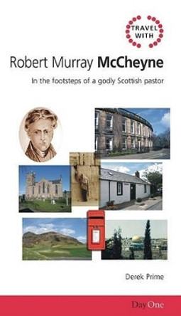 Robert Murray McCheyne: In the Footsteps of a Godly Scottish Pastor by Derek Prime 9781846250576 [USED COPY]