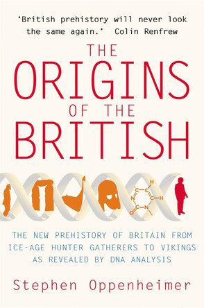 The Origins of the British: The New Prehistory of Britain by Stephen Oppenheimer 9781845294823 [USED COPY]