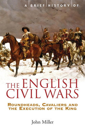 A Brief History of the English Civil Wars by John Miller 9781845296834 [USED COPY]