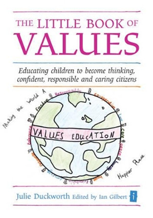 The Little Book of Values: Educating Children to Become Thinking, Responsible and Caring Citizens by Julie Duckworth 9781845901356 [USED COPY]