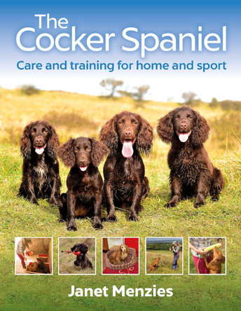 The Cocker Spaniel: Care and Training for Home and Sport by Janet Menzies 9781846893230 [USED COPY]